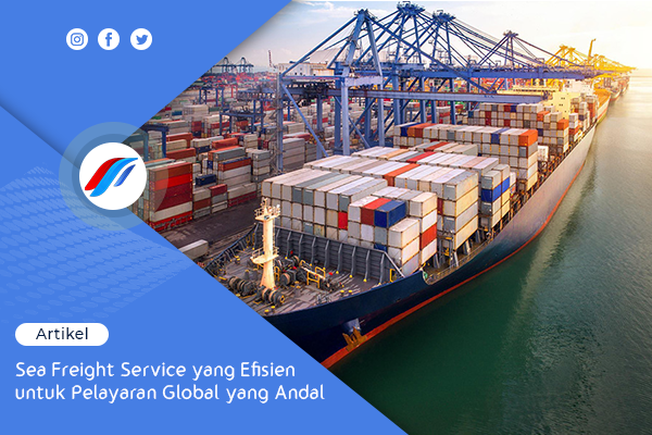Sea Freight Service yang Efisien untuk Pelayaran Global yang Andal