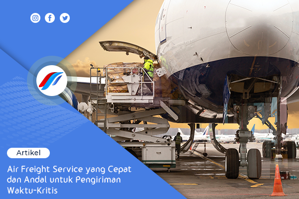 Air Freight Service yang Cepat dan Andal untuk Pengiriman Waktu-Kritis