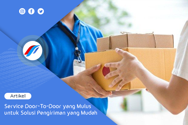 Service Door-To-Door yang Mulus untuk Solusi Pengiriman yang Mudah